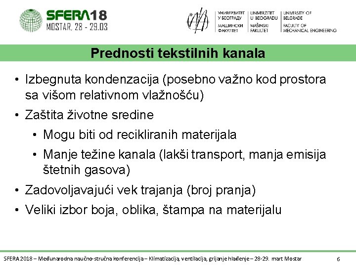 Prednosti tekstilnih kanala • Izbegnuta kondenzacija (posebno važno kod prostora sa višom relativnom vlažnošću)