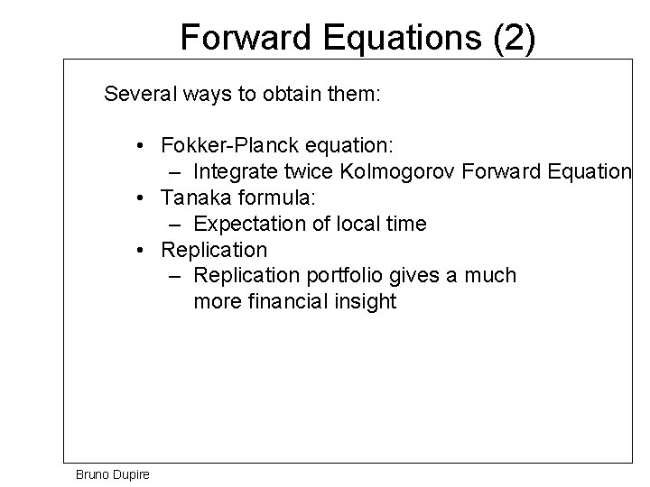 Forward Equations (2) Several ways to obtain them: • Fokker-Planck equation: – Integrate twice