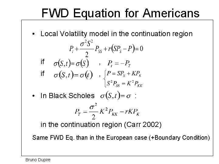 FWD Equation for Americans • Local Volatility model in the continuation region if ,