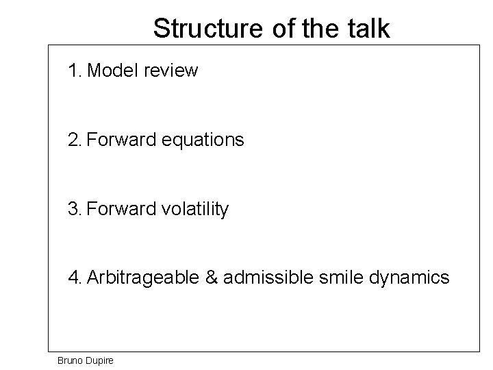 Structure of the talk 1. Model review 2. Forward equations 3. Forward volatility 4.