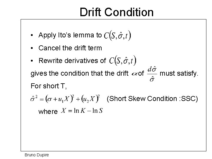 Drift Condition • Apply Ito’s lemma to • Cancel the drift term • Rewrite