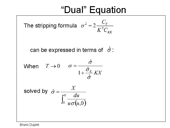 “Dual” Equation The stripping formula can be expressed in terms of When solved by