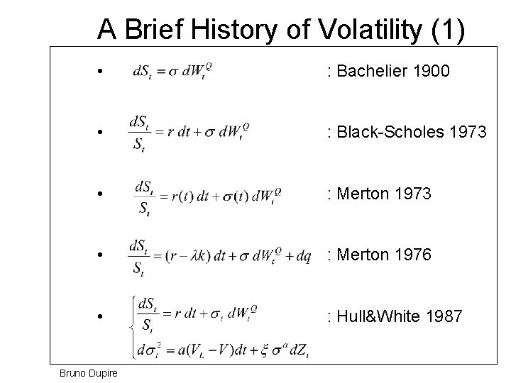 A Brief History of Volatility (1) • : Bachelier 1900 • : Black-Scholes 1973