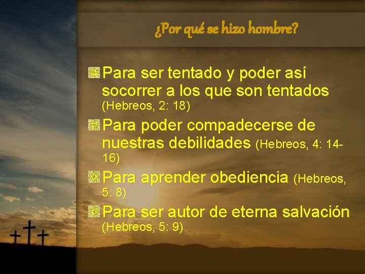 ¿Por qué se hizo hombre? Para ser tentado y poder así socorrer a los