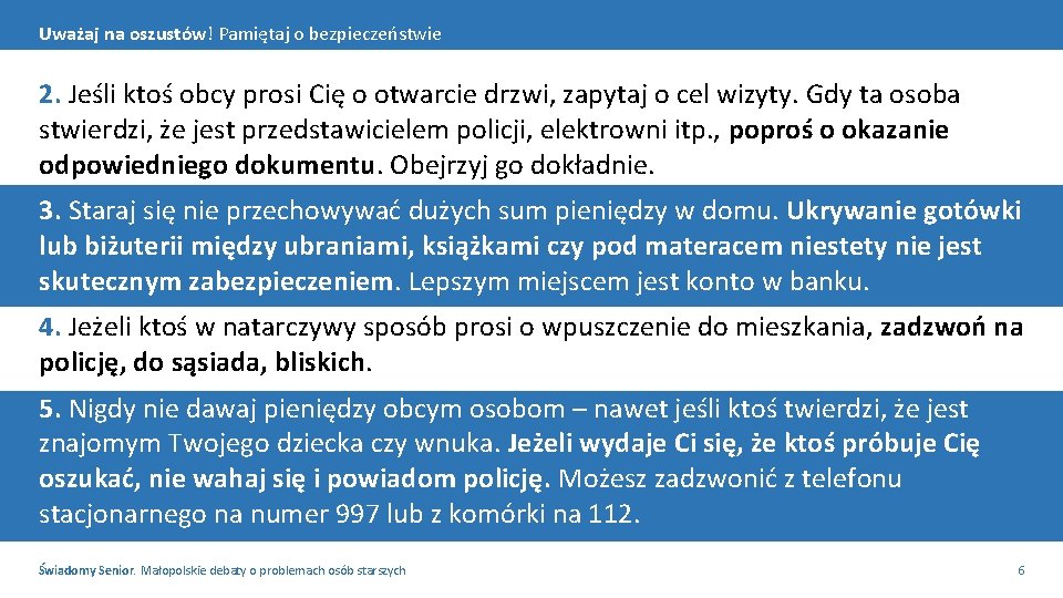 Uważaj na oszustów! Pamiętaj o bezpieczeństwie 2. Jeśli ktoś obcy prosi Cię o otwarcie