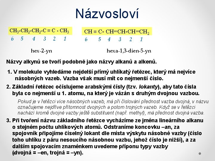 Názvosloví CH 3 -CH 2 -C º C - CH 3 6 5 4