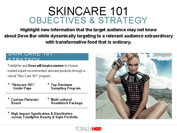 SKINCARE 101 OBJECTIVES & STRATEGY Highlight new information that the target audience may not SKINCARE 101 OBJECTIVES & STRATEGY Highlight new information that the target audience may not