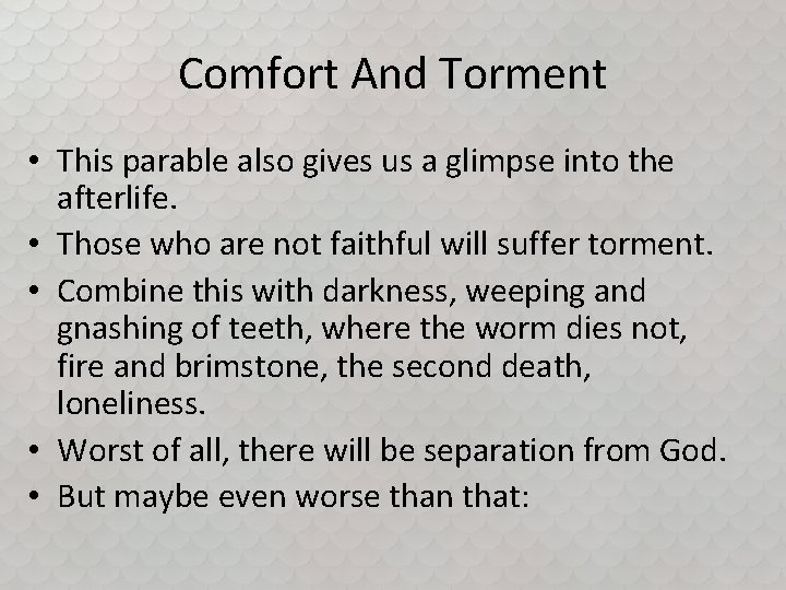Comfort And Torment • This parable also gives us a glimpse into the afterlife.