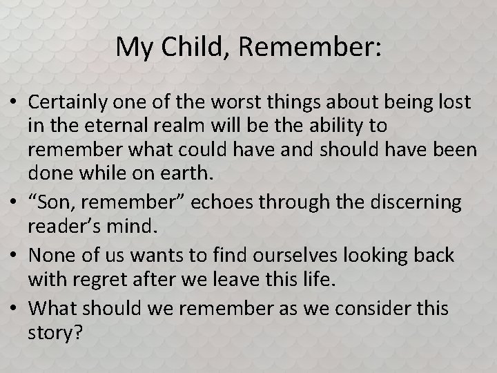 My Child, Remember: • Certainly one of the worst things about being lost in