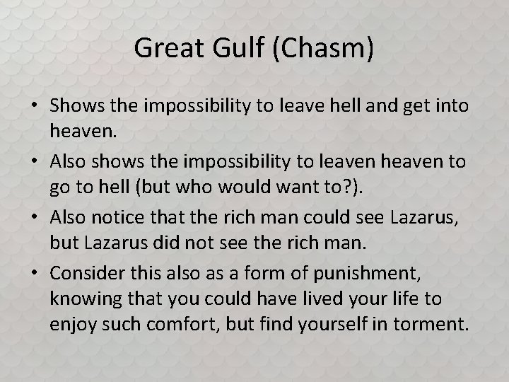 Great Gulf (Chasm) • Shows the impossibility to leave hell and get into heaven.