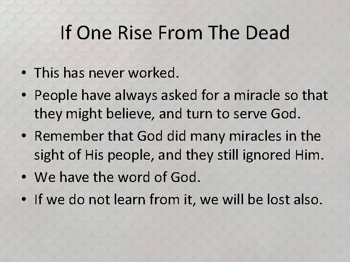 If One Rise From The Dead • This has never worked. • People have