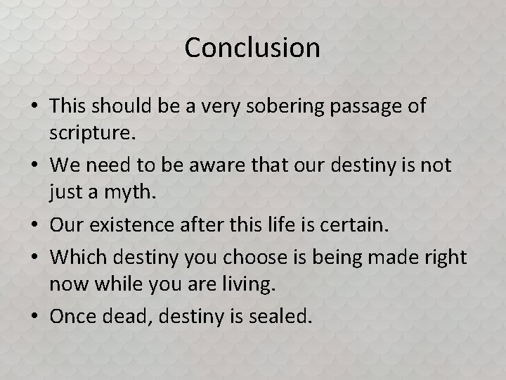 Conclusion • This should be a very sobering passage of scripture. • We need