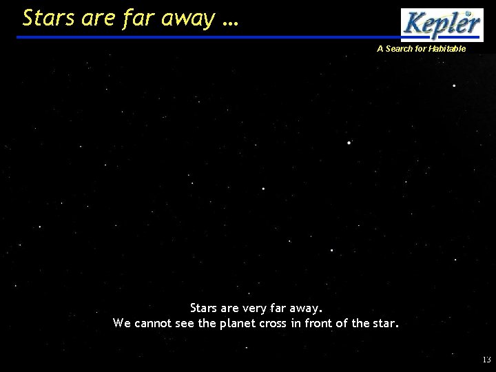 Stars are far away … A Search for Habitable Planets Stars are very far