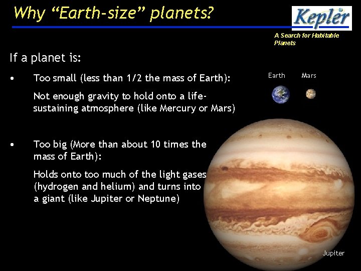 Why “Earth-size” planets? A Search for Habitable Planets If a planet is: • Too