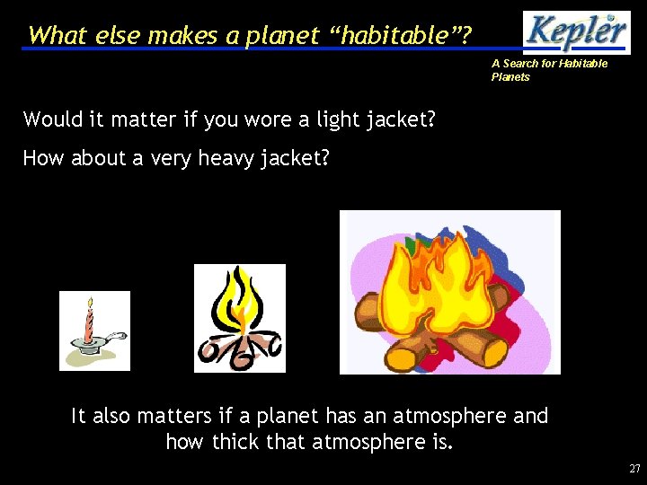 What else makes a planet “habitable”? A Search for Habitable Planets Would it matter