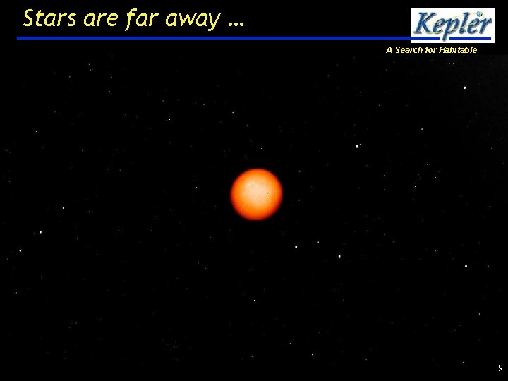 Stars are far away … A Search for Habitable Planets 9 