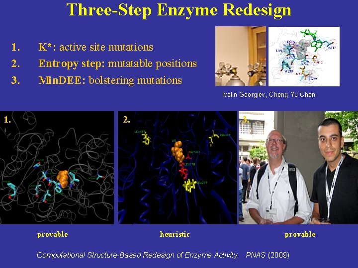 Three-Step Enzyme Redesign 1. 2. 3. K*: active site mutations Entropy step: mutatable positions