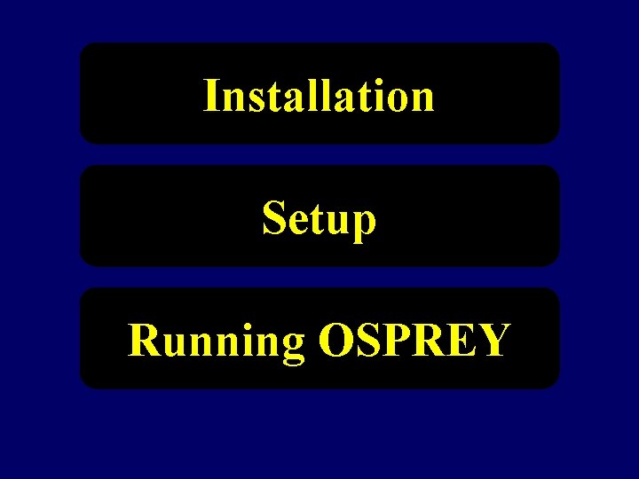 Installation Setup Running OSPREY 