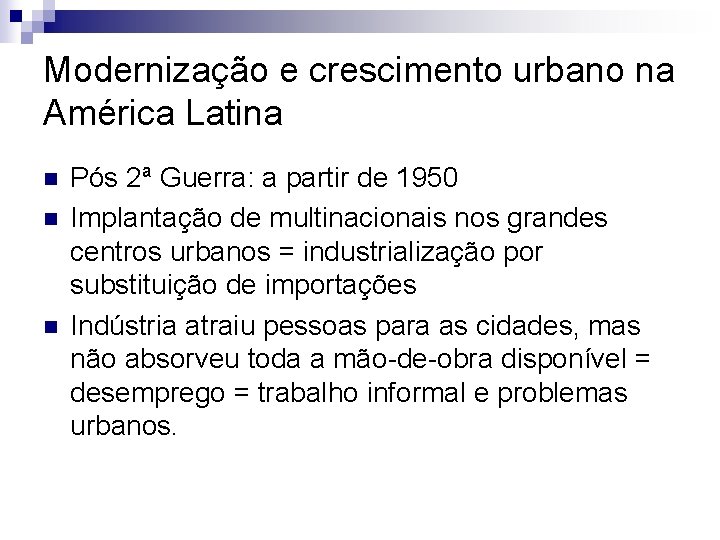 Modernização e crescimento urbano na América Latina n n n Pós 2ª Guerra: a