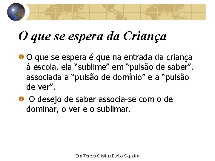 O que se espera da Criança O que se espera é que na entrada