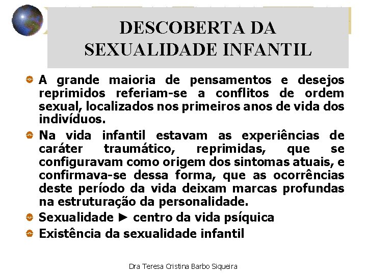 DESCOBERTA DA SEXUALIDADE INFANTIL A grande maioria de pensamentos e desejos reprimidos referiam-se a