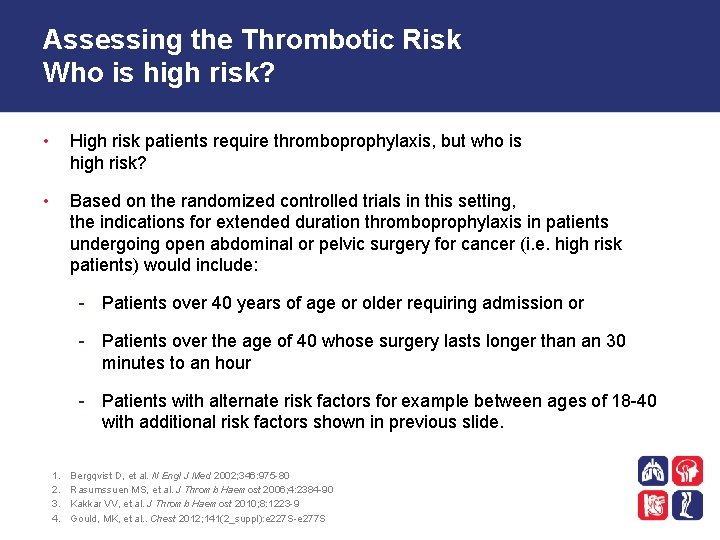 Assessing the Thrombotic Risk Who is high risk? • High risk patients require thromboprophylaxis,