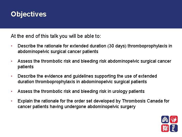 Objectives At the end of this talk you will be able to: • Describe