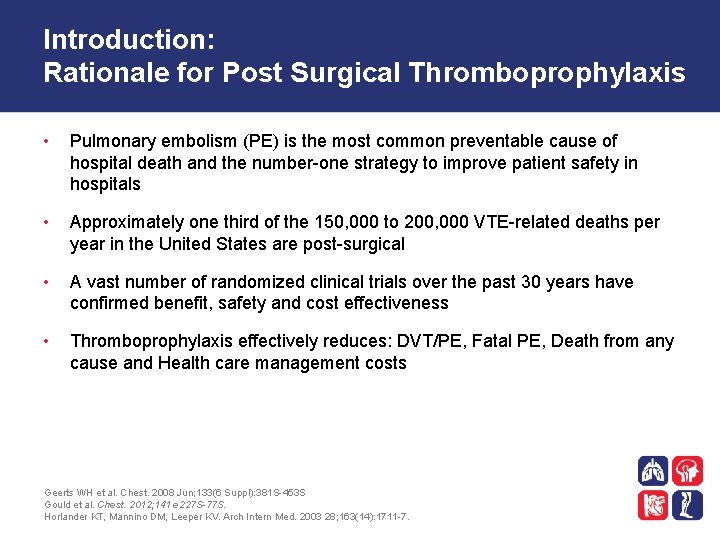 Introduction: Rationale for Post Surgical Thromboprophylaxis • Pulmonary embolism (PE) is the most common