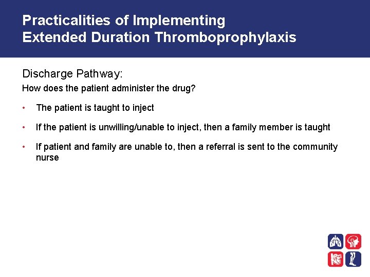 Practicalities of Implementing Extended Duration Thromboprophylaxis Discharge Pathway: How does the patient administer the