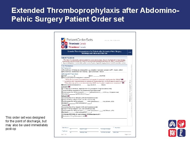 Extended Thromboprophylaxis after Abdomino. Pelvic Surgery Patient Order set This order set was designed