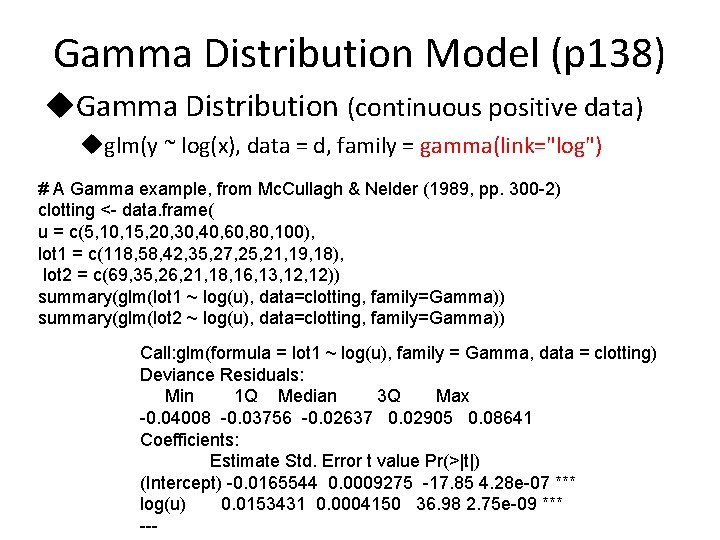 Gamma Distribution Model (p 138) u. Gamma Distribution (continuous positive data) uglm(y ~ log(x),