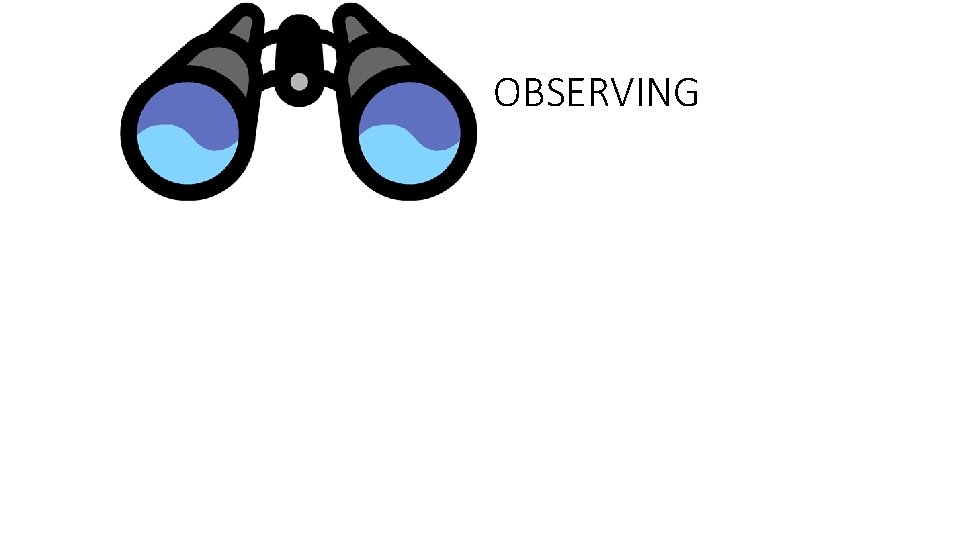 OBSERVING 