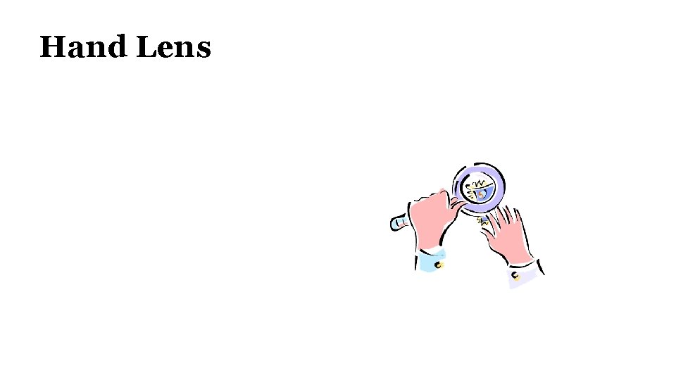 Hand Lens 