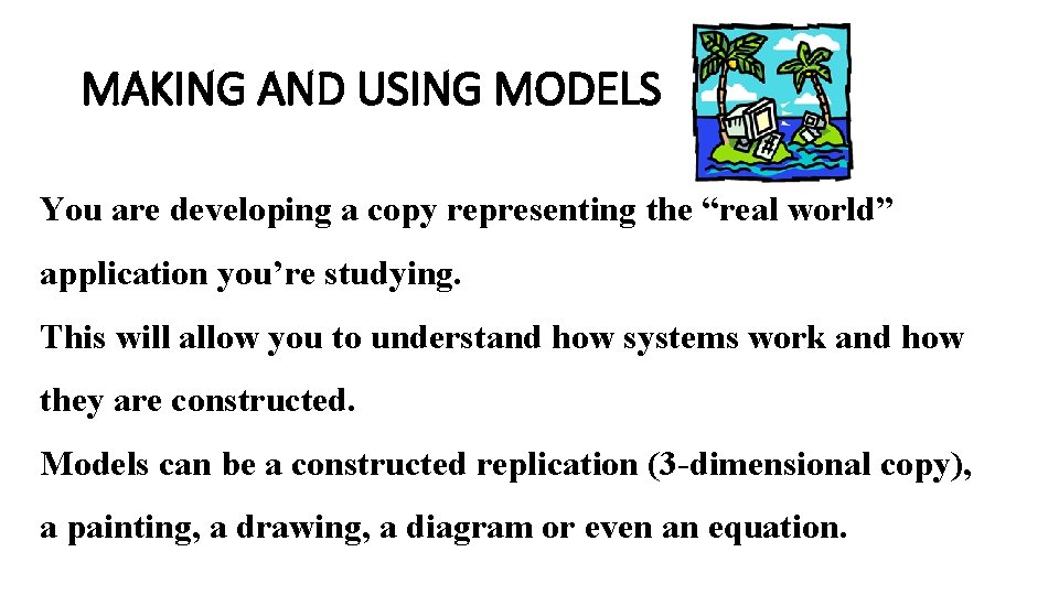 MAKING AND USING MODELS You are developing a copy representing the “real world” application