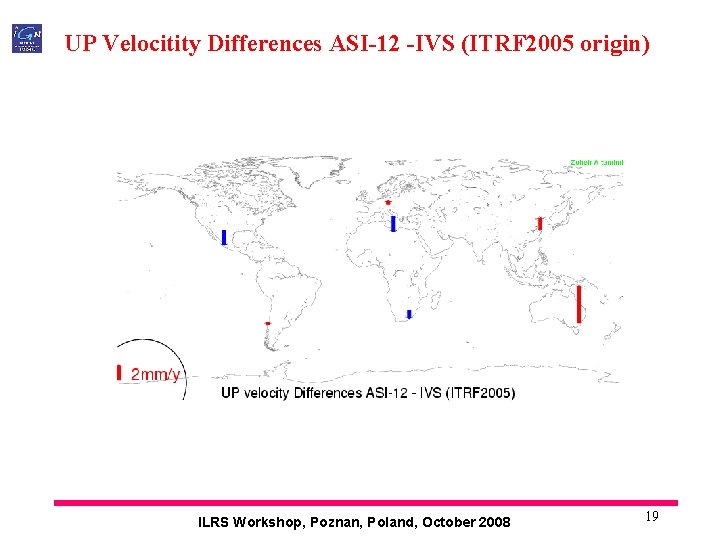 UP Velocitity Differences ASI-12 -IVS (ITRF 2005 origin) ILRS Workshop, Poznan, Poland, October 2008