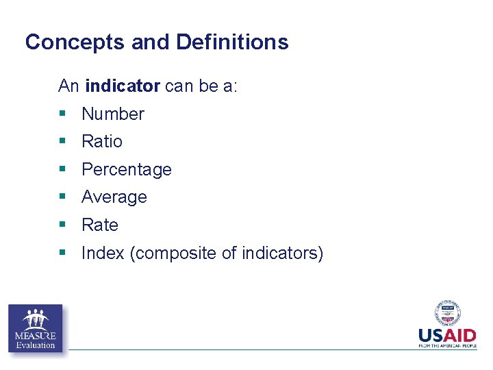 Concepts and Definitions An indicator can be a: § Number § Ratio § Percentage Concepts and Definitions An indicator can be a: § Number § Ratio § Percentage