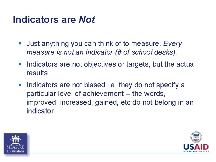 Indicators are Not § Just anything you can think of to measure. Every measure Indicators are Not § Just anything you can think of to measure. Every measure