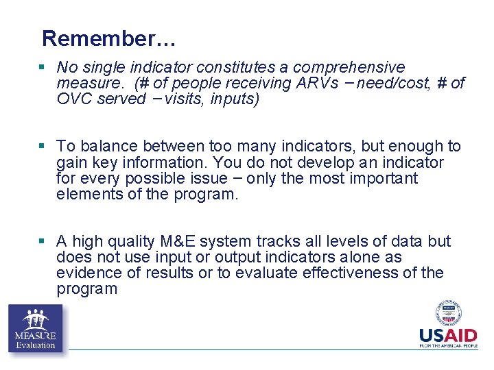 Remember… § No single indicator constitutes a comprehensive measure. (# of people receiving ARVs Remember… § No single indicator constitutes a comprehensive measure. (# of people receiving ARVs