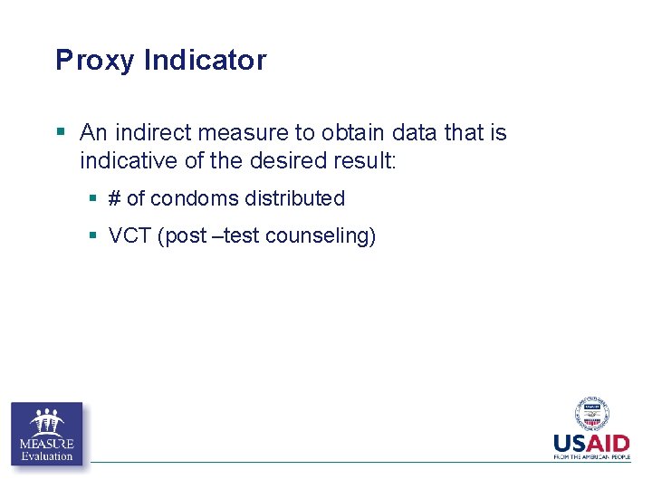 Proxy Indicator § An indirect measure to obtain data that is indicative of the Proxy Indicator § An indirect measure to obtain data that is indicative of the