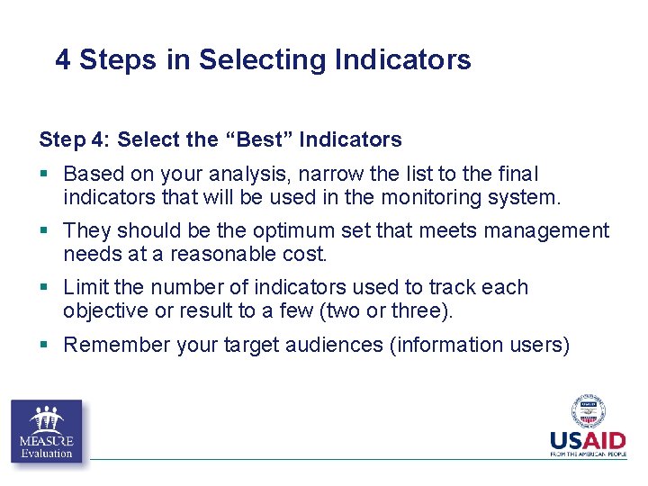 4 Steps in Selecting Indicators Step 4: Select the “Best” Indicators § Based on 4 Steps in Selecting Indicators Step 4: Select the “Best” Indicators § Based on