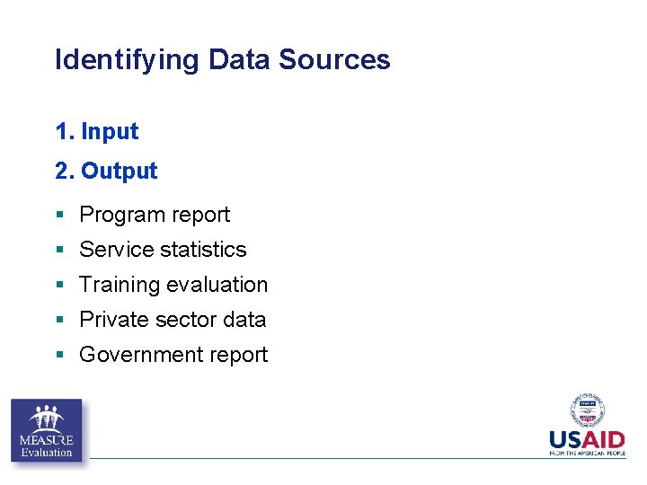 Identifying Data Sources 1. Input 2. Output § Program report § Service statistics § Identifying Data Sources 1. Input 2. Output § Program report § Service statistics §