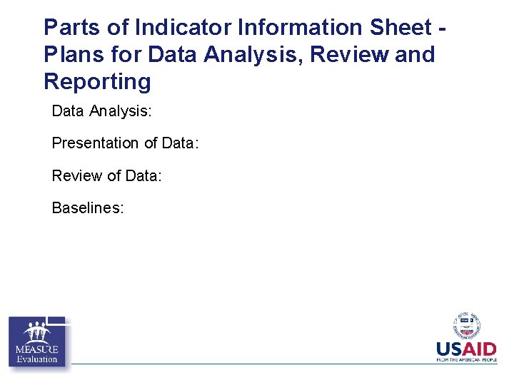 Parts of Indicator Information Sheet Plans for Data Analysis, Review and Reporting Data Analysis: Parts of Indicator Information Sheet Plans for Data Analysis, Review and Reporting Data Analysis: