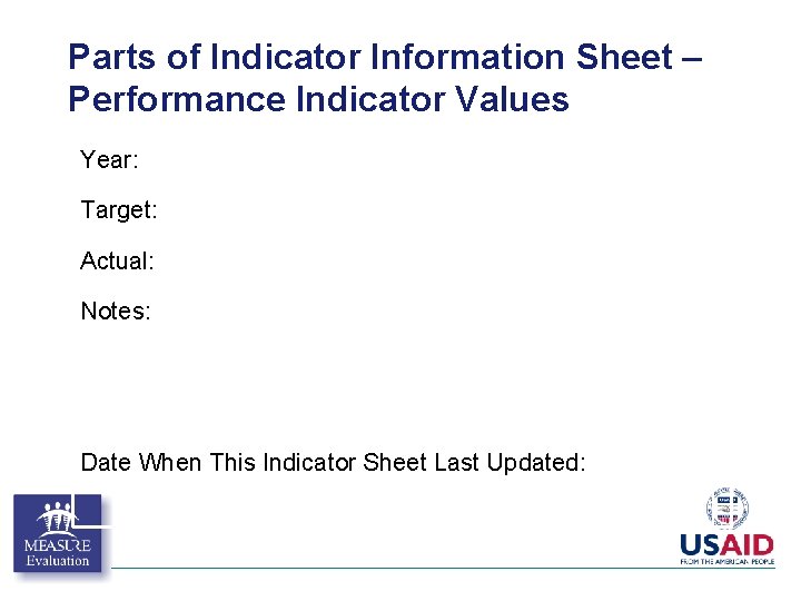 Parts of Indicator Information Sheet – Performance Indicator Values Year: Target: Actual: Notes: Date Parts of Indicator Information Sheet – Performance Indicator Values Year: Target: Actual: Notes: Date