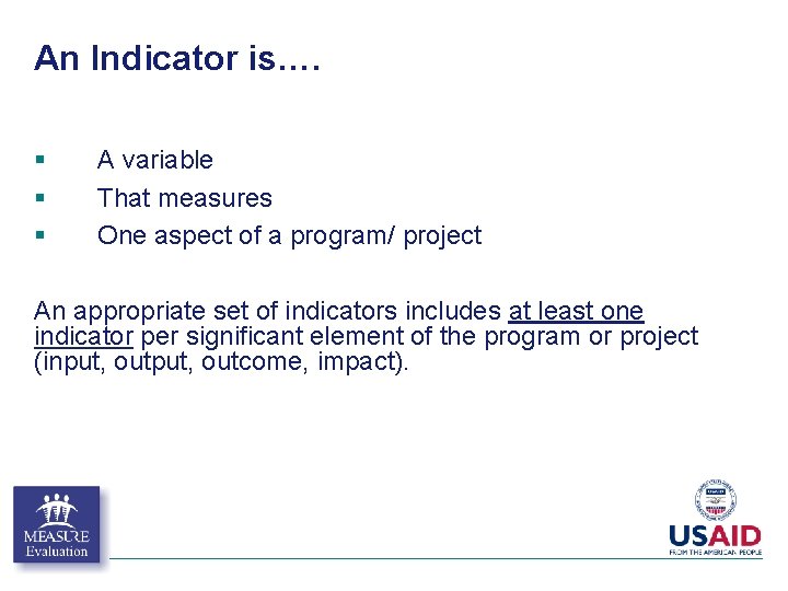 An Indicator is…. Definition § § § A variable That measures One aspect of An Indicator is…. Definition § § § A variable That measures One aspect of