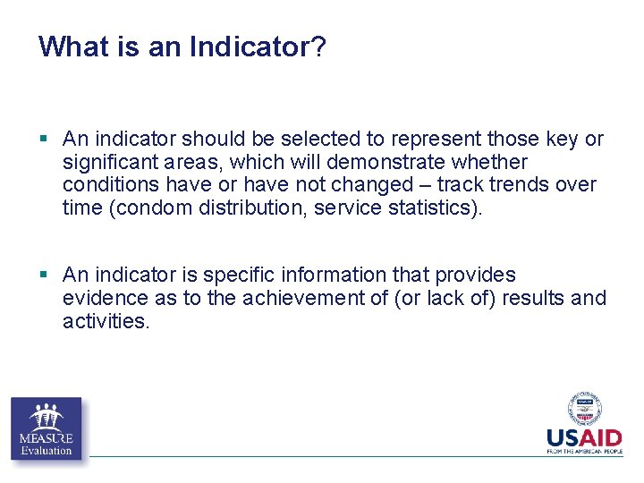 What is an Indicator? § An indicator should be selected to represent those key What is an Indicator? § An indicator should be selected to represent those key