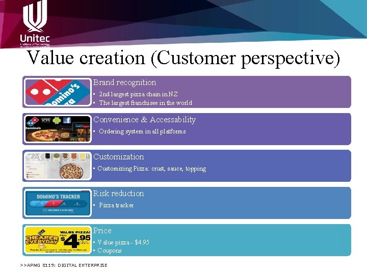 Value creation (Customer perspective) Brand recognition • 2 nd largest pizza chain in NZ