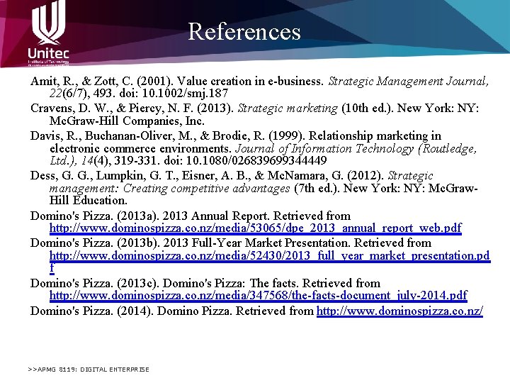 References Amit, R. , & Zott, C. (2001). Value creation in e-business. Strategic Management