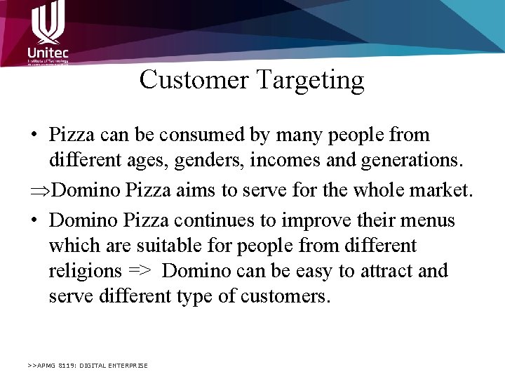 Customer Targeting • Pizza can be consumed by many people from different ages, genders,