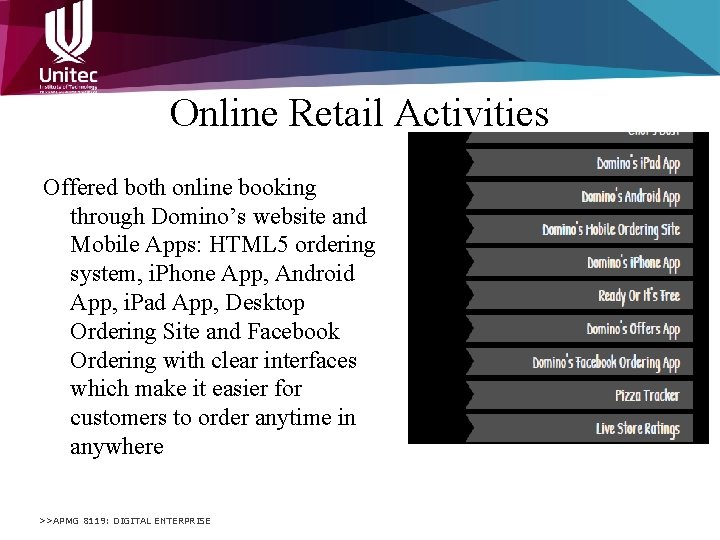 Online Retail Activities Offered both online booking through Domino’s website and Mobile Apps: HTML