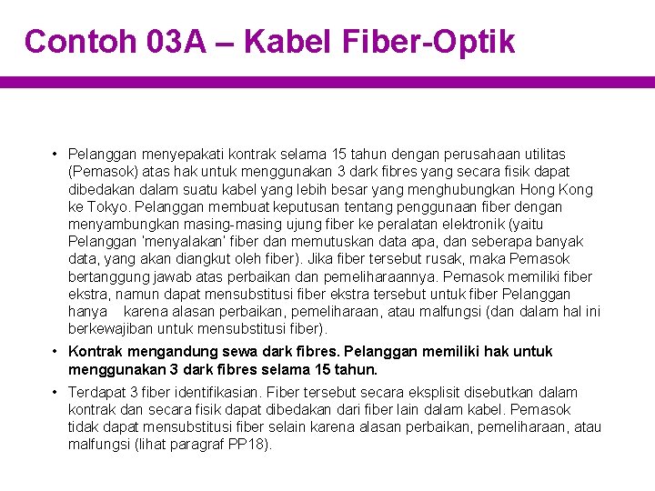 Contoh 03 A – Kabel Fiber-Optik • Pelanggan menyepakati kontrak selama 15 tahun dengan